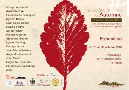 invitation pour l'exposition " Sous les feuilles d'automne N1 ", 
          Eygalières, 1er octobre - 30 octobre 2016